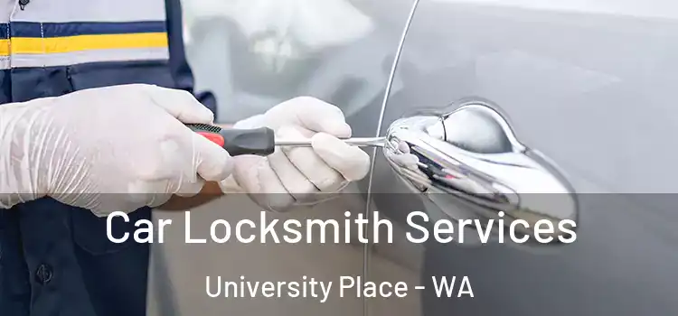 Car Locksmith Services University Place - WA