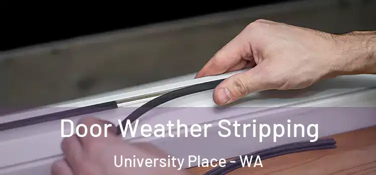  Door Weather Stripping University Place - WA