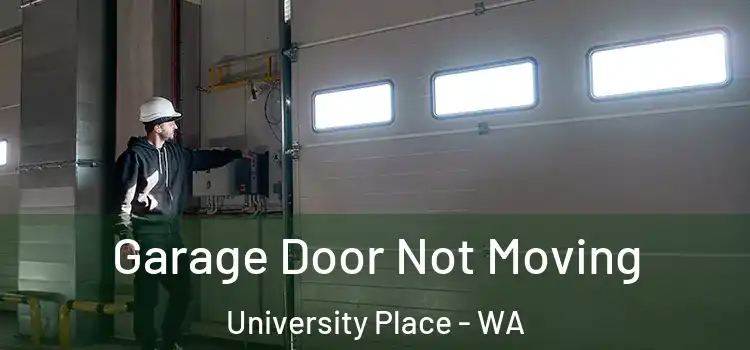  Garage Door Not Moving University Place - WA