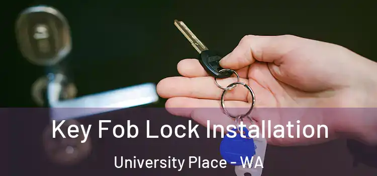  Key Fob Lock Installation University Place - WA