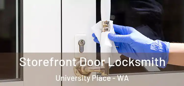  Storefront Door Locksmith University Place - WA